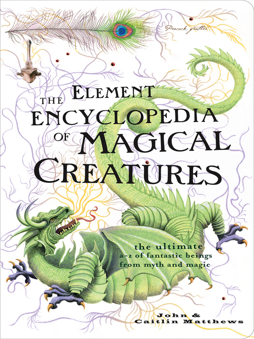 Title details for The Element Encyclopedia of Magical Creatures by John Matthews - Available